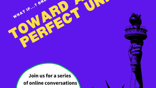 Toward A More Perfect Union – What IF…? Online Conversations